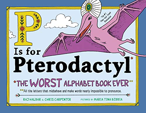 P Is for Pterodactyl: The Worst Alphabet Book Ever                                                                                                    