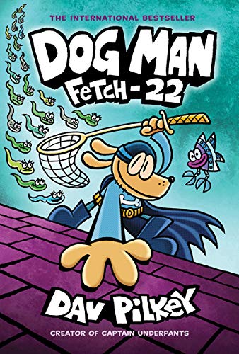 Dog Man #8: Fetch-22: From the Creator of Captain Underpants                                                     