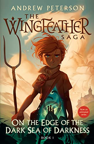 Wingfeather Saga #1: On the Edge of the Dark Sea of Darkness: Adventure. Peril. Lost Jewels. and the Fearsome Toothy Cows of Skree.                                        