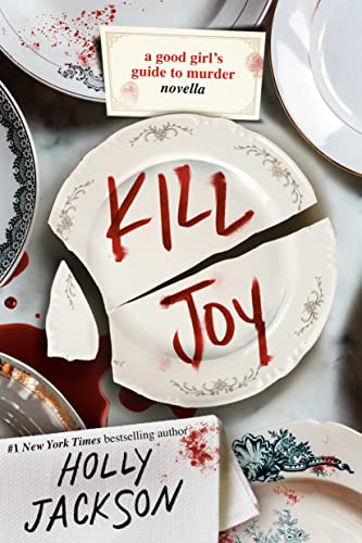 A Good Girl's Guide to Murder: Kill Joy: A Good Girl's Guide to Murder Novella                                                                                                       