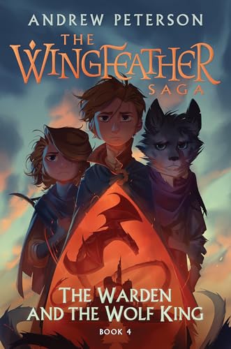 The Wingfeather Saga: #4 The Warden and the Wolf King 