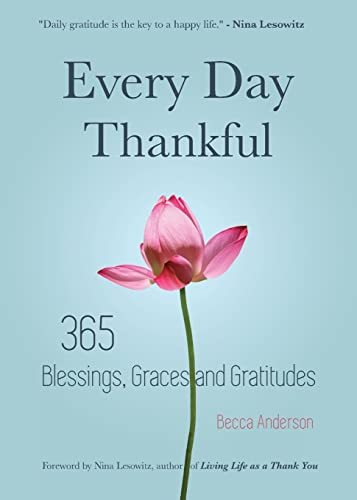 Every Day Thankful: 365 Blessings, Graces and Gratitudes (Alcoholics Anonymous, Daily Reflections, Christian Devotional, Gratitude, Blessi