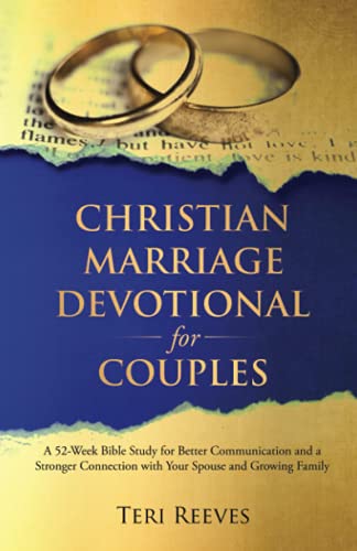 Christian Marriage Devotional for Couples: A 52-Week Bible Study for Better Communication and a Stronger Connection with Your Spouse and Growing Famil