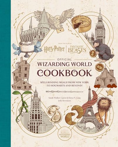 Harry Potter and Fantastic Beasts: Official Wizarding World Cookbook: Spellbinding Meals from New York to Hogwarts and Beyond!