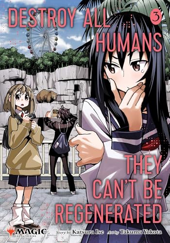Destroy All Humans. They Can't Be Regenerated. a Magic: The Gathering Manga, Vol. 3: Limited Edition Magic: The Gathering Card Included in First Print