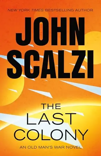 The Last Colony: An Old Man's War Novel
