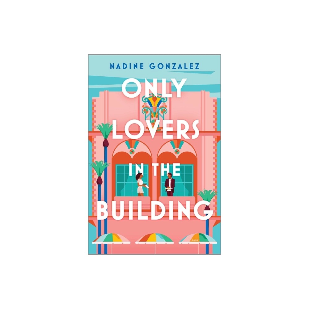 Only Lovers in the Building - by Nadine Gonzalez (Paperback)