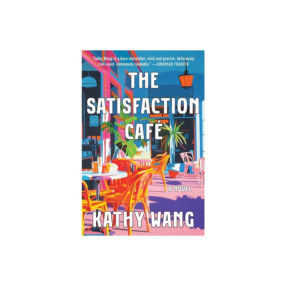 The Satisfaction Café - by Kathy Wang (Hardcover)