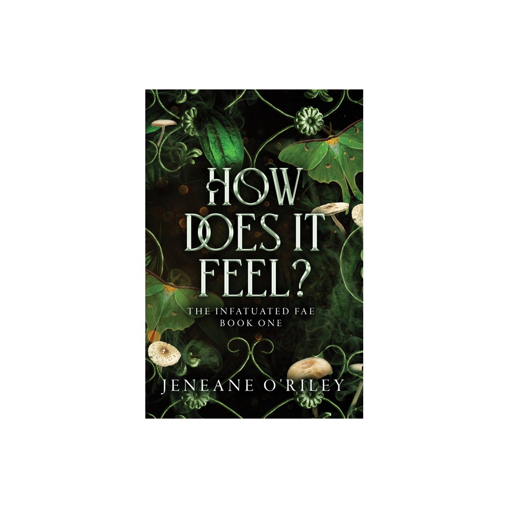 How Does It Feel? - (Infatuated Fae) by Jeneane O'Riley (Hardcover)