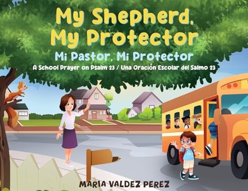 My Shepherd  My Protector / Mi Pastor  Mi Protector: a School Prayer on Psalm 23 / Una OraciÃ³n Escolar Del Salmo 23  (Paperback)