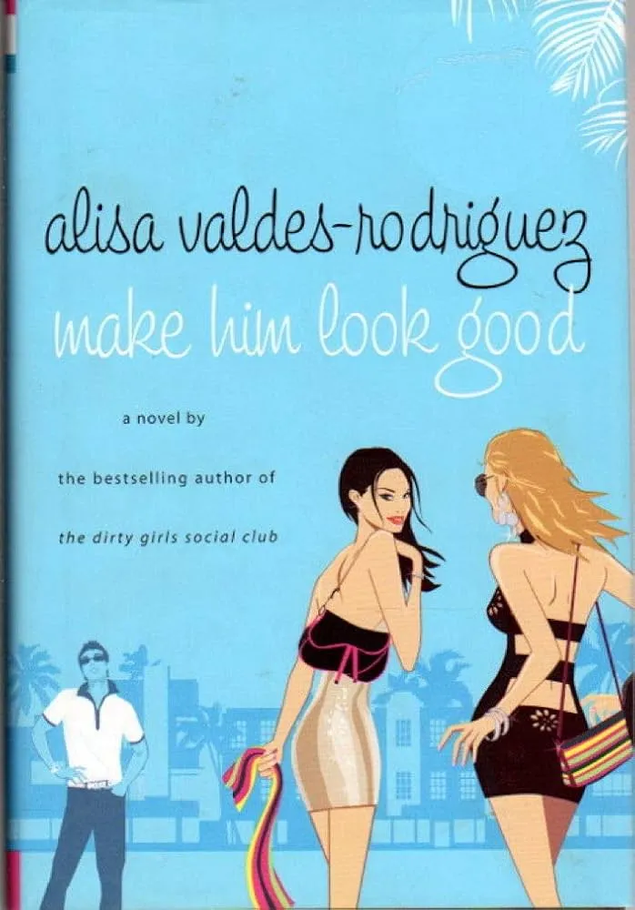 Make Him Look Good - By Alisa Valdes-Rodriguez