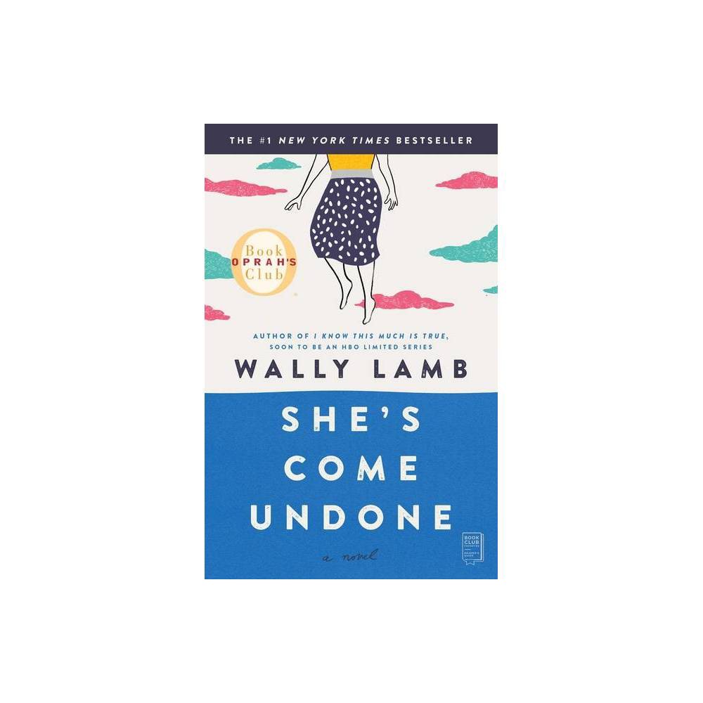 She's Come Undone (Oprah's Book Club) - by Wally Lamb