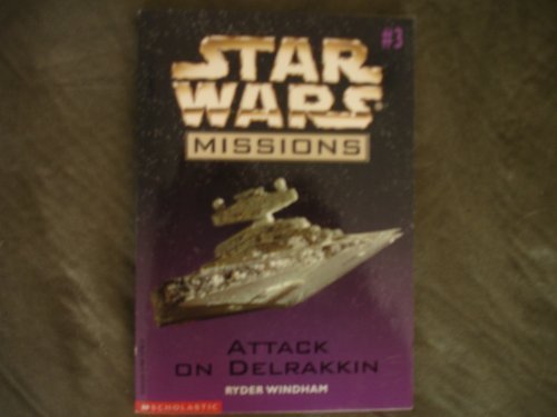 Attack on Delrakkin (Star Wars Missions, No. 3)