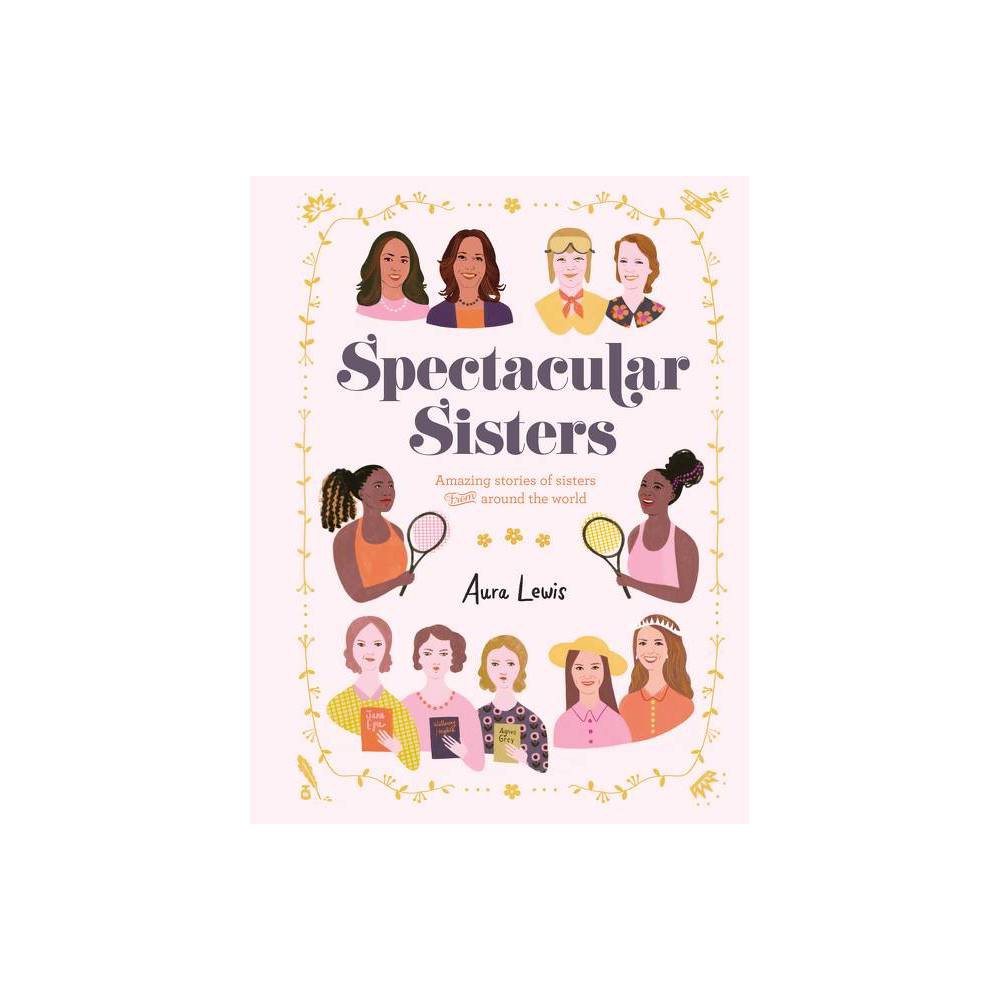 Spectacular Sisters: Amazing Stories of Sisters from Around the World