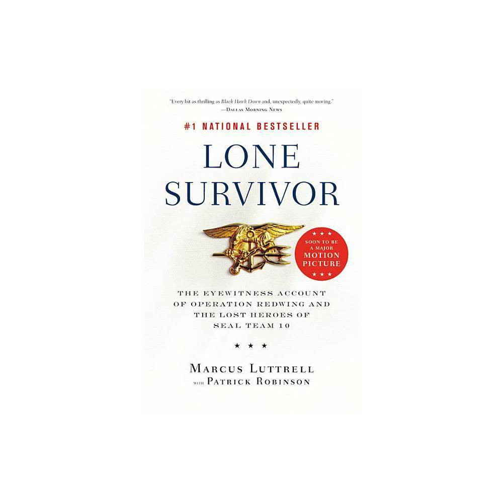 Lone Survivor: the Eyewitness Account of Operation Redwing and the Lost Heroes of Seal Team 10