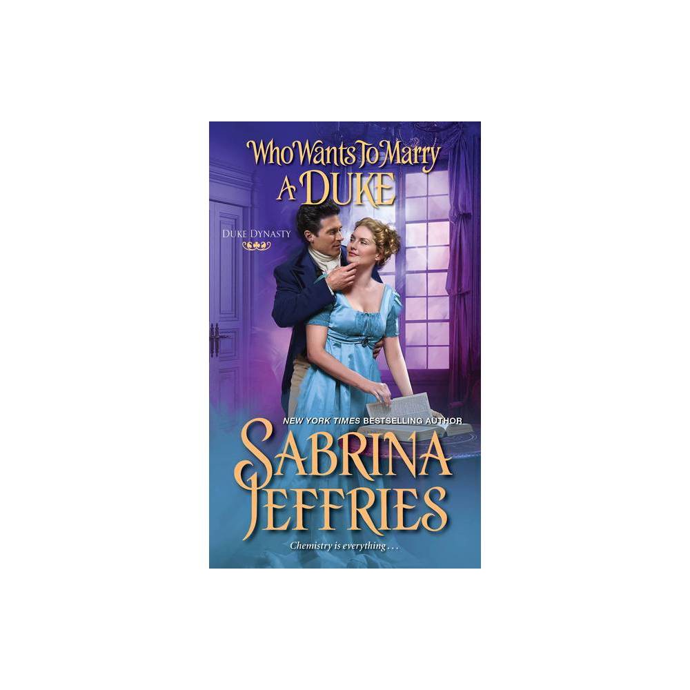 Who Wants to Marry a Duke - by Sabrina Jeffries ( Paperback )