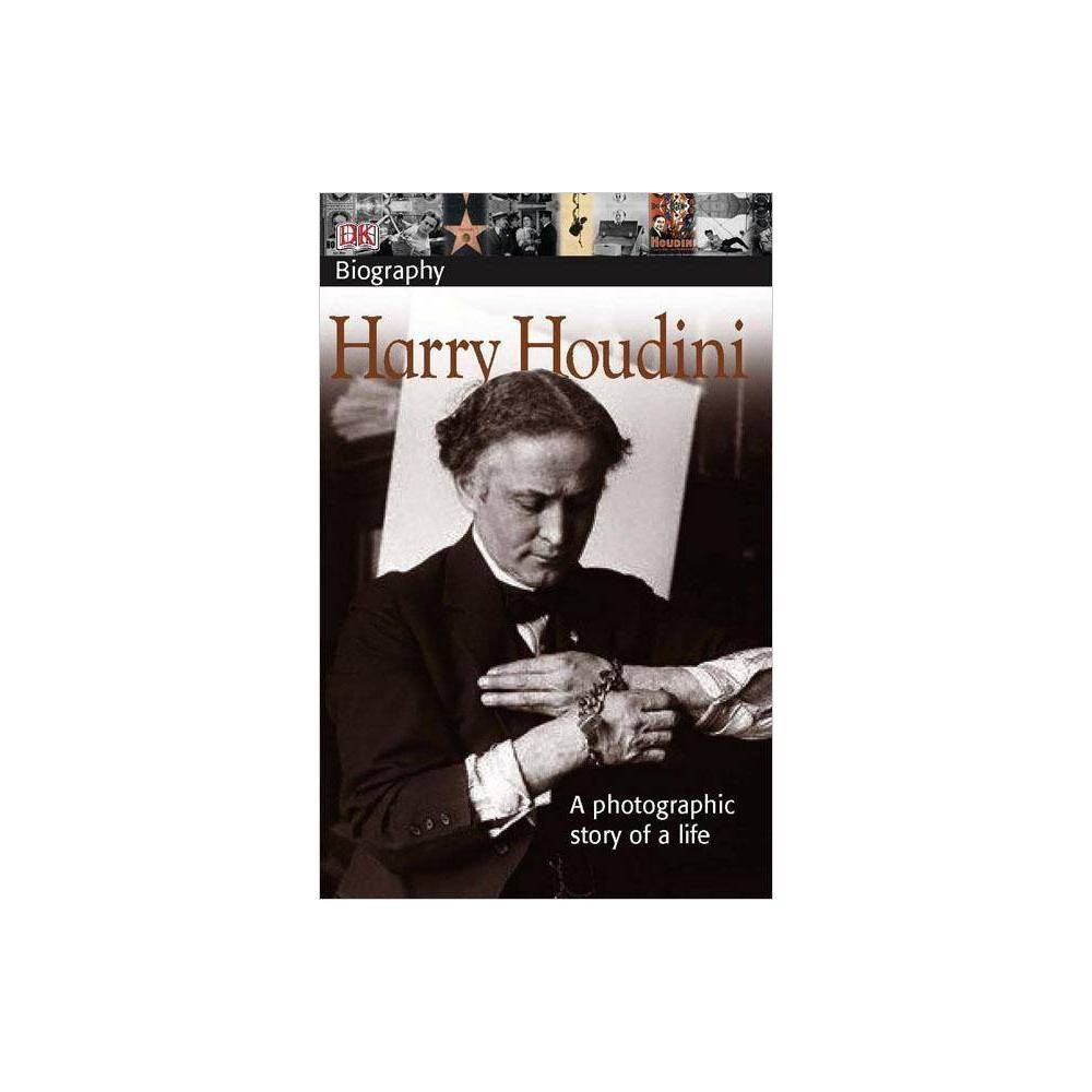 DK Biography: Harry Houdini: a Photographic Story of a Life