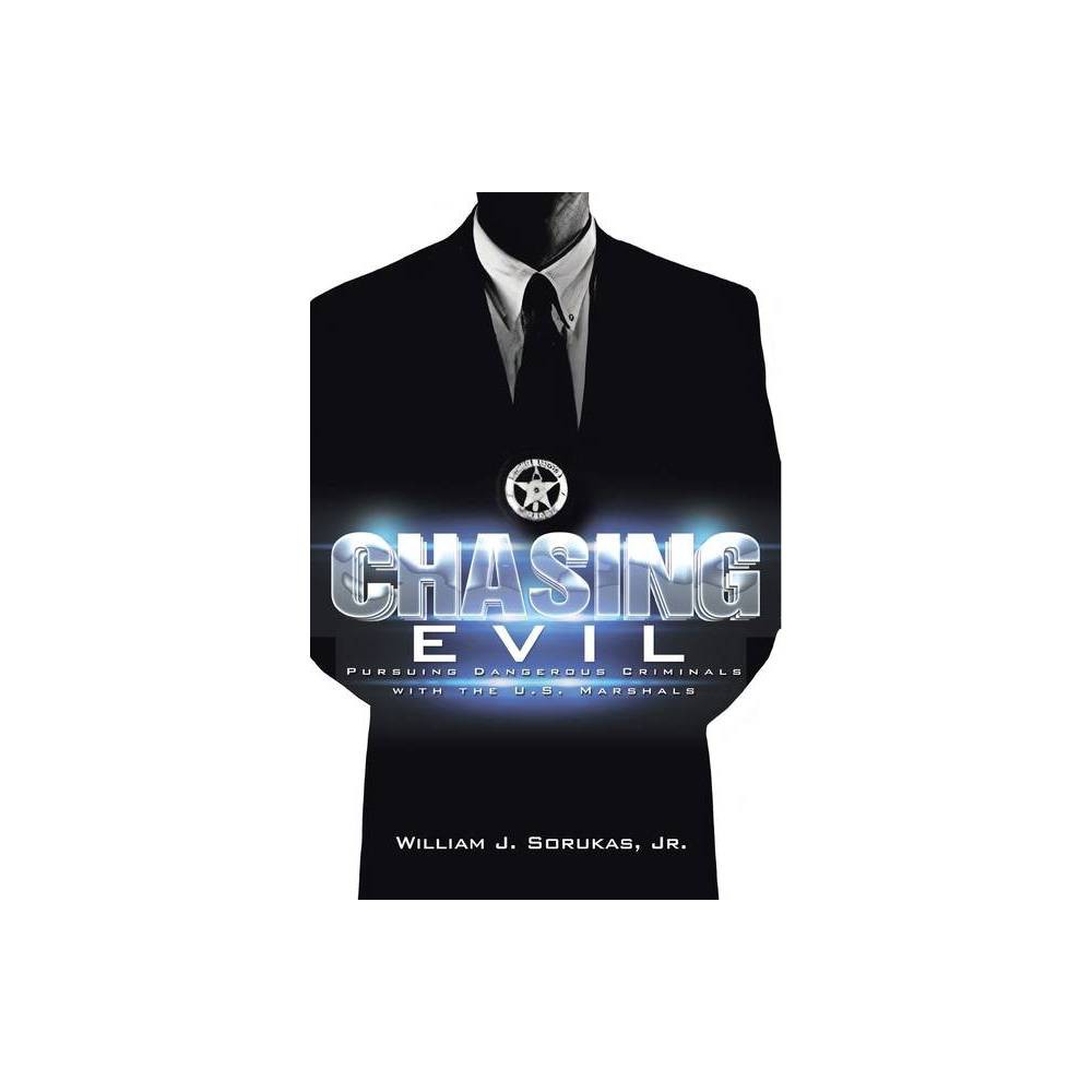 Chasing Evil: Pursuing Dangerous Criminals with the U.S. Marshals (Paperback)