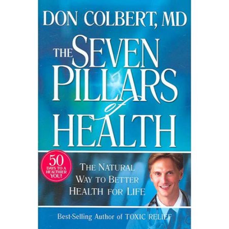 The Seven Pillars of Health by Don Colbert (Hardback)