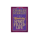 The Wonderful Spirit Filled Life by Charles Stanley (Paperback)