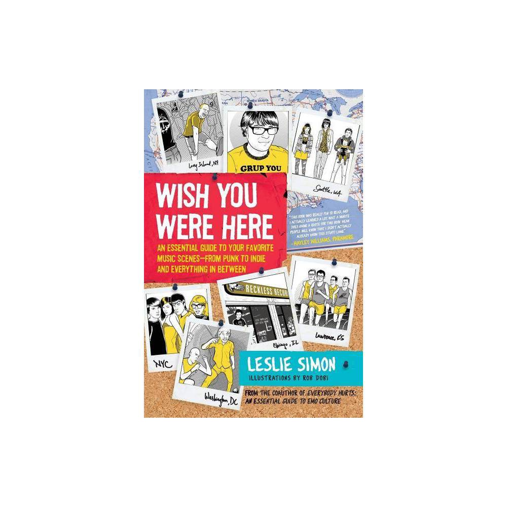 Wish You Were Here - by Leslie Simon (Paperback)
