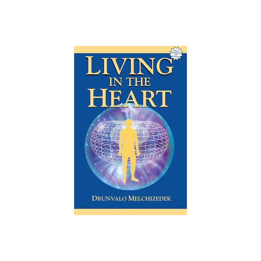 Living in the Heart: How to Enter Into the Sacred Space Within the Heart (with CD)