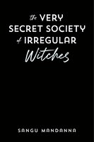 The Very Secret Society of Irregular Witches - by Sangu Mandanna (Paperback)