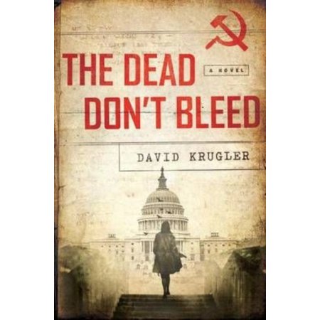 The Dead Don't Bleed: a Novel by David Krugler (Hardcover)