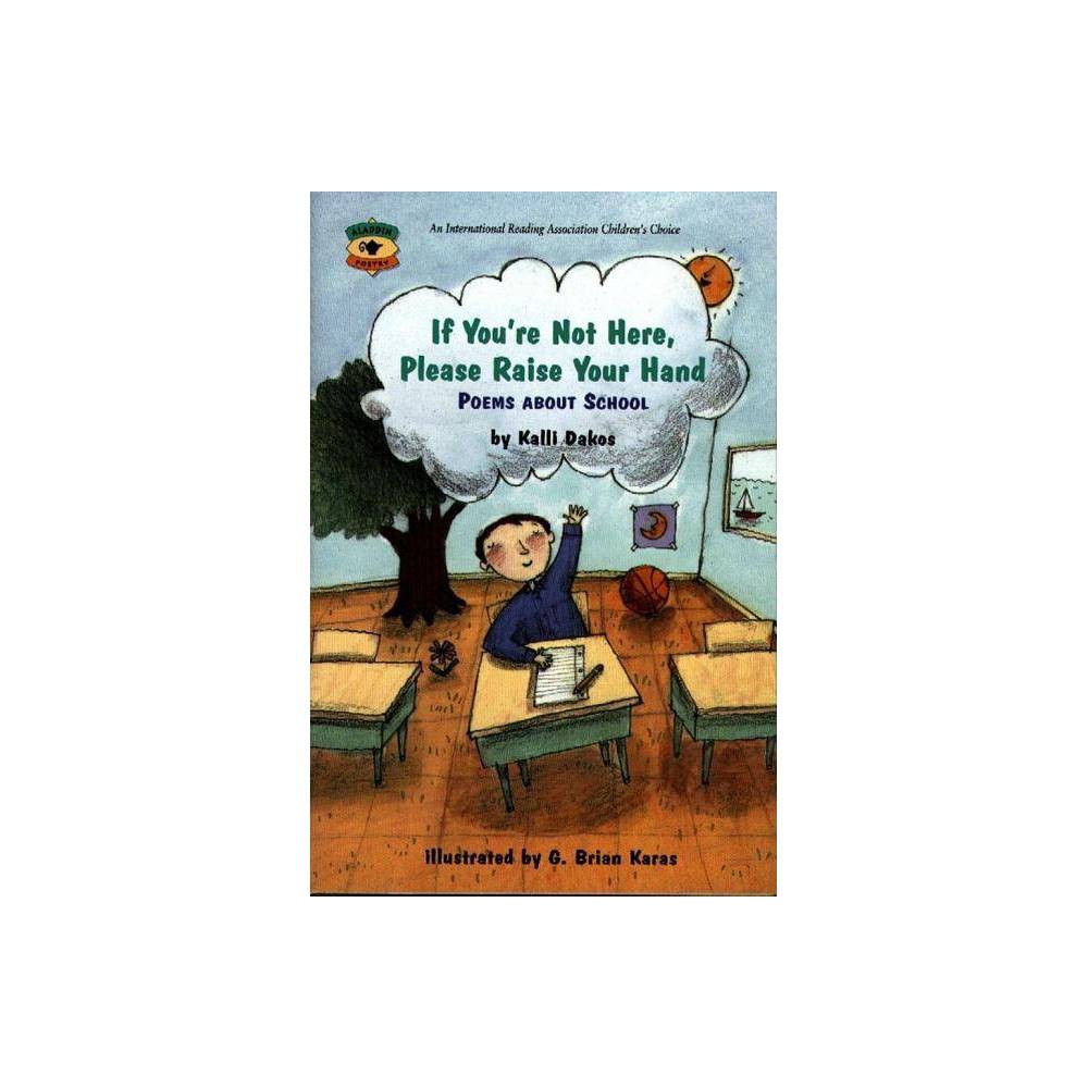 If You Re Not Here, Please Raise Your Hand: Poems About School