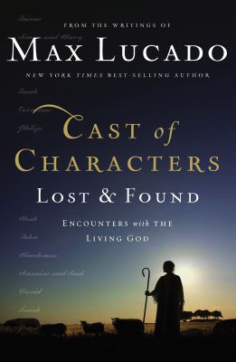 Cast of Characters: Lost and Found: Encounters with the Living God