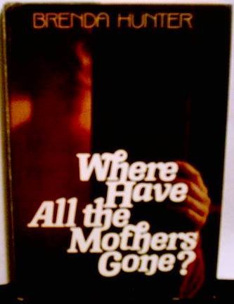 Where Have All the Mothers Gone?
