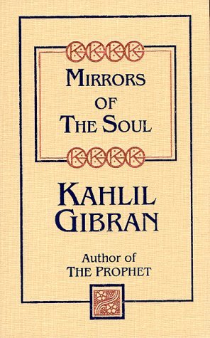 Mirrors of the Soul by Khalil Gibran 