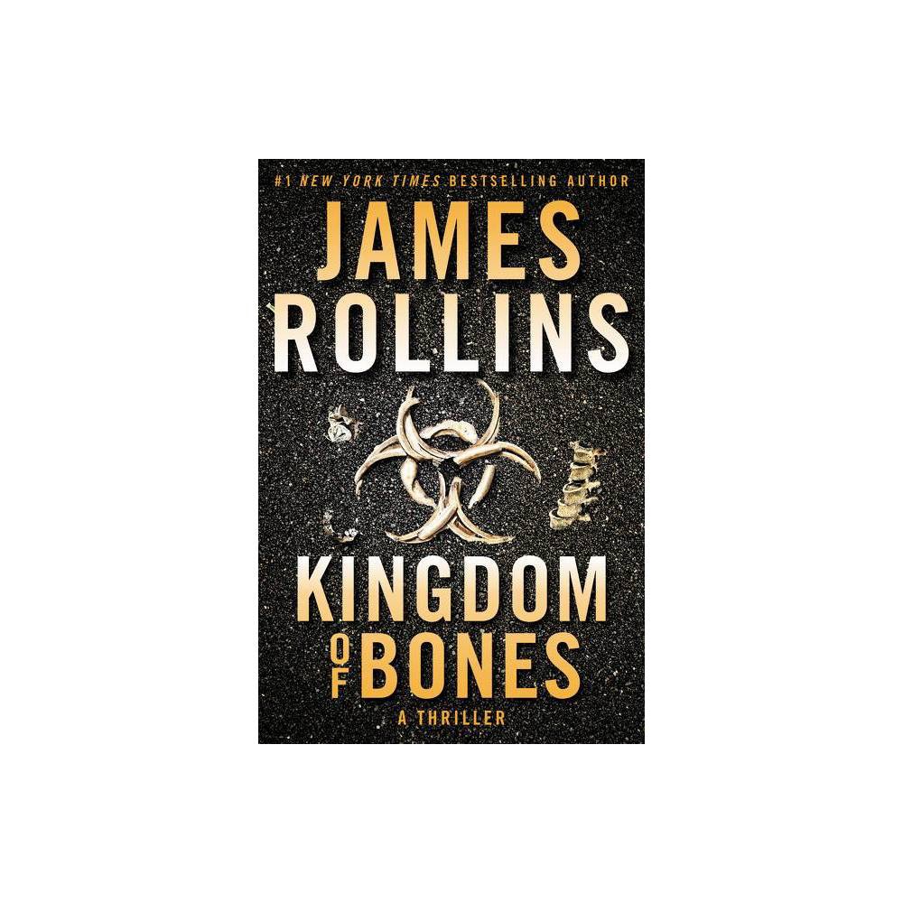 Kingdom of Bones : By James Rollins (Hardcover)