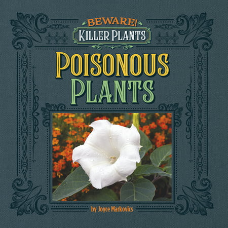 Beware! Killer Plants: Poisonous Plants
