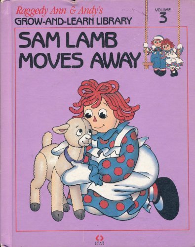 Sam Lamb Moves Away (Raggedy Ann & Andy's Grow-and-Learn Library, Volume 3)