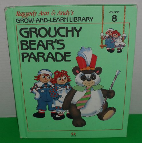 Grouchy Bear's Parade (Raggedy Ann & Andy's Grow and Learn Library, Volume 8, Volume 8)