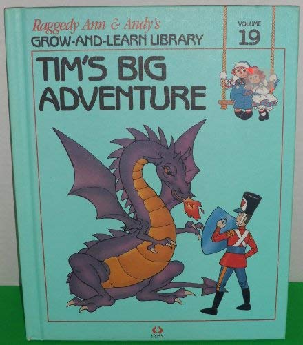 Raggedy Ann & Andy's Grow-and-Learn Library: Tim's Big Adventure (Volume 19)