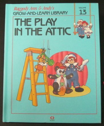 Raggedy Ann and Andy's the Play in the Attic by Johnny Gruelle (Hardcover)