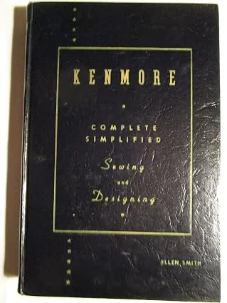 Kenmore Complete Simplified Sewing and Designing