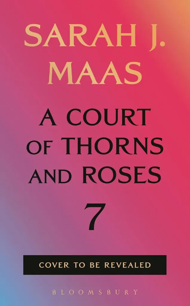 A Court of Thorns and Roses 7