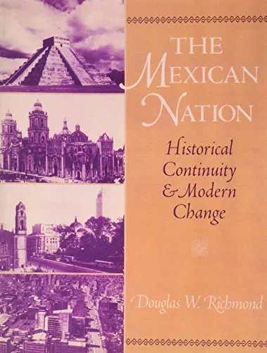 The Mexican Nation : Historical Continuity & Modern Change
