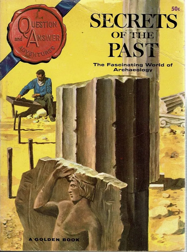 Secrets Of The Past : The Fascinating World of Archaeology