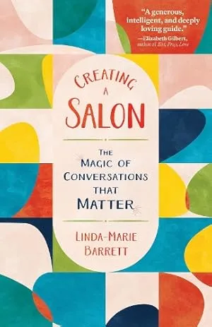 Creating a Salon: The Magic of Conversations That Matter