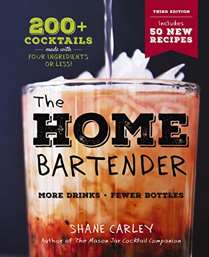 Home Bartender: The Third Edition: 200+ Cocktails Made with Four Ingredients or Less