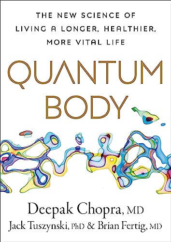 Quantum Body: The New Science of Living a Longer, Healthier, More Vital Life